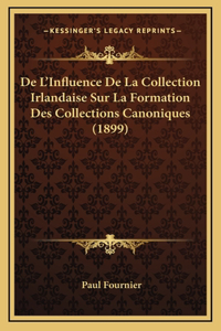 De L'Influence De La Collection Irlandaise Sur La Formation Des Collections Canoniques (1899)