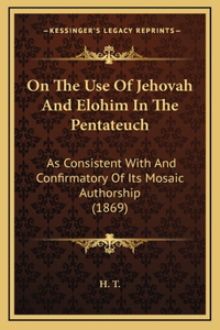 On The Use Of Jehovah And Elohim In The Pentateuch