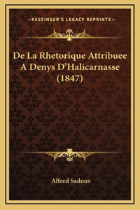 De La Rhetorique Attribuee A Denys D'Halicarnasse (1847)