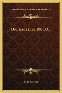 Did Jesus Live 100 B.C.