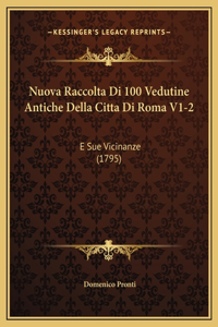 Nuova Raccolta Di 100 Vedutine Antiche Della Citta Di Roma V1-2