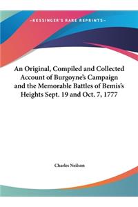 An Original, Compiled and Collected Account of Burgoyne's Campaign and the Memorable Battles of Bemis's Heights Sept. 19 and Oct. 7, 1777