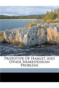 Prototype of Hamlet, and Other Shakespearian Problems