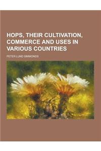Hops, Their Cultivation, Commerce and Uses in Various Countries