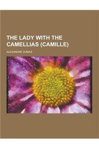 The Lady with the Camellias (Camille)