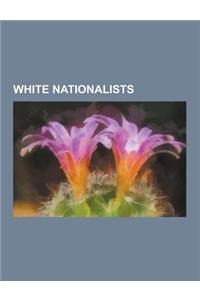 White Nationalists: American White Nationalists, Australian White Nationalists, Canadian White Nationalists, Finnish White Nationalists, N