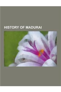 History of Madurai: Madurai Nayak Dynasty, Puli Thevar, Palaiyakkarar, Nayaks of Kandy, Srivilliputhur, Thirumalai Nayak, Mangammal, Madur