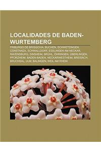Localidades de Baden-Wurtemberg: Friburgo de Brisgovia, Buchen, Schwetzingen, Constanza, Schwalldorf, Esslingen Am Neckar, Ravensburg, Sinsheim