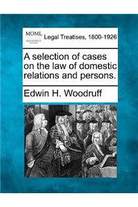 A selection of cases on the law of domestic relations and persons.