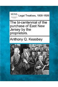 The Bi-Centennial of the Purchase of East New Jersey by the Proprietors.
