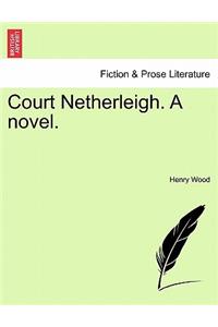 Court Netherleigh. a Novel.