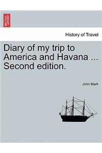 Diary of My Trip to America and Havana ... Second Edition.