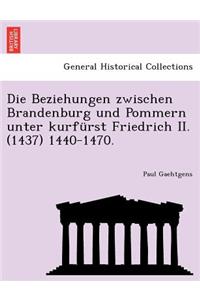 Beziehungen Zwischen Brandenburg Und Pommern Unter Kurfurst Friedrich II. (1437) 1440-1470.