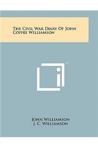The Civil War Diary of John Coffee Williamson