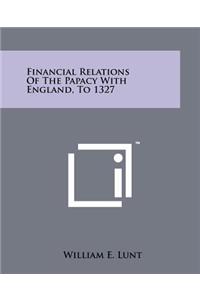 Financial Relations Of The Papacy With England, To 1327