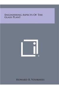 Engineering Aspects of the Glass Plant