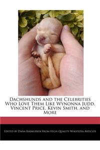 Dachshunds and the Celebrities Who Love Them Like Wynonna Judd, Vincent Price, Kevin Smith, and More