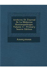 Archives Et Journal de La Medecine Homoeopathique, Volume 4