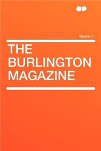 The Burlington Magazine Volume 7