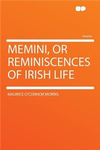 Memini, or Reminiscences of Irish Life