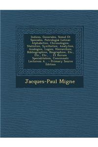 Indices, Generales, Simul Et Speciales, Patrologiæ Latinæ