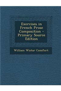 Exercises in French Prose Composition - Primary Source Edition