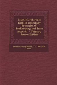 Teacher's Reference Book to Accompany Principles of Bookkeeping and Farm Accounts - Primary Source Edition