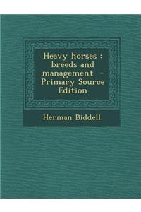 Heavy Horses: Breeds and Management - Primary Source Edition