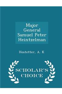 Major General Samuel Peter Heintzelman - Scholar's Choice Edition