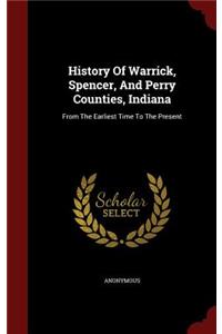 History Of Warrick, Spencer, And Perry Counties, Indiana: From The Earliest Time To The Present