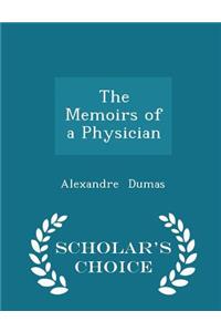 The Memoirs of a Physician - Scholar's Choice Edition