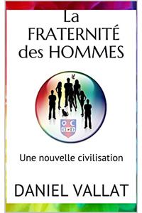 La Fraternite Des Hommes - Une Nouvelle Civilisation