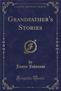 Grandfather's Stories (Classic Reprint)