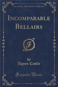 Incomparable Bellairs (Classic Reprint)