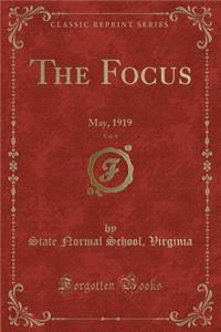 The Focus, Vol. 9: May, 1919 (Classic Reprint)