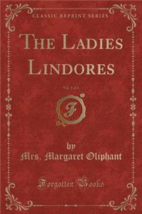 The Ladies Lindores, Vol. 1 of 3 (Classic Reprint)