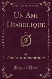 Un Ami Diabolique, Vol. 2 (Classic Reprint)