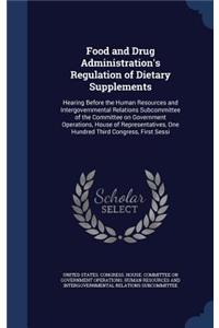 Food and Drug Administration's Regulation of Dietary Supplements: Hearing Before the Human Resources and Intergovernmental Relations Subcommittee of the Committee on Government Operations, House of Representatives,