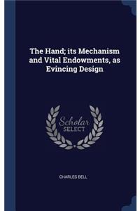 The Hand; Its Mechanism and Vital Endowments, as Evincing Design