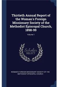 Thirtieth Annual Report of the Woman's Foreign Missionary Society of the Methodist Episcopal Church, 1898-99; Volume 1