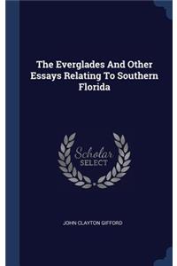 The Everglades And Other Essays Relating To Southern Florida