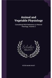Animal and Vegetable Physiology