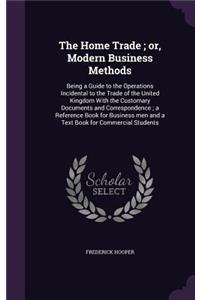 The Home Trade; Or, Modern Business Methods