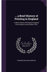 ... a Brief History of Printing in England