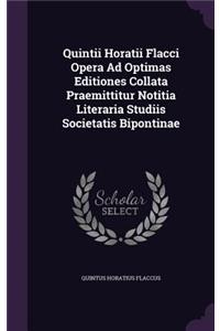 Quintii Horatii Flacci Opera Ad Optimas Editiones Collata Praemittitur Notitia Literaria Studiis Societatis Bipontinae