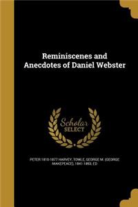 Reminiscenes and Anecdotes of Daniel Webster