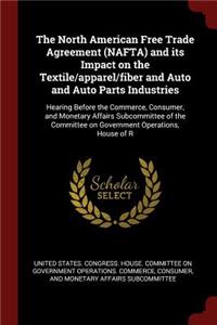 The North American Free Trade Agreement (Nafta) and Its Impact on the Textile/Apparel/Fiber and Auto and Auto Parts Industries