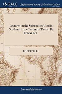 LECTURES ON THE SOLEMNITIES USED IN SCOT