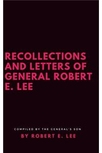 Recollections and Letters of General Robert E. Lee