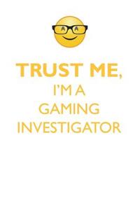TRUST ME, I'M A GAMING INVESTIGATOR AFFIRMATIONS WORKBOOK Positive Affirmations Workbook. Includes